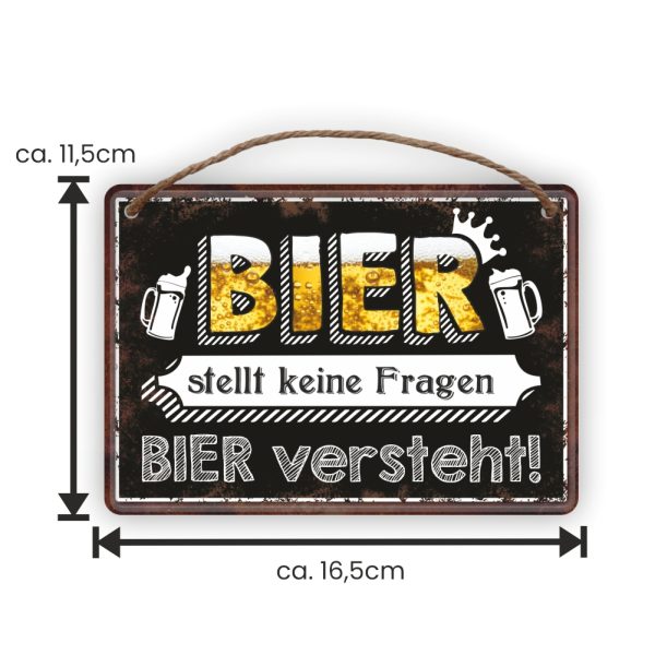 Bier stellt keine Fragen Bier versteht - Metallschild Blechschild Schild Türschild mit Kordel Seil zum Anhängen Männergeschenk AV Andrea Verlag andrea-geschenke.de - Maße