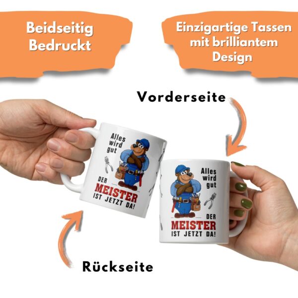 Geschenk Tasse Kaffeetasse mit Spruch - Alles wird gut der Meister ist da - für Handwerker Heimwerker Bauarbeiter - beidseitiger Druck 2