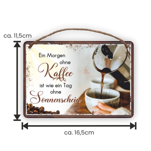 Kaffee Sonnenschein - Metallschild Blechschild Schild Türschild mit Kordel Seil zum Anhängen Männergeschenk AV Andrea Verlag andrea-geschenke.de - Maße