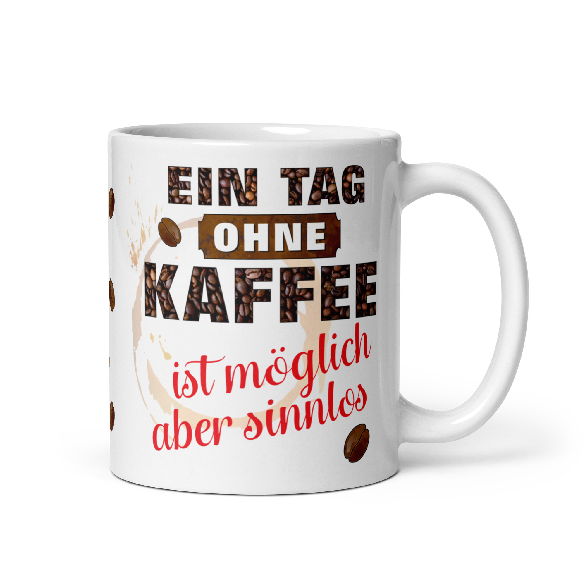 Tasse Kaffeetasse mit Spruch - Ein Tag ohne Kaffee, sinnlos