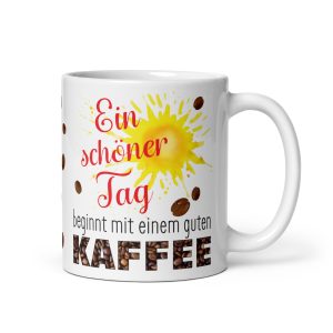 Lustige Tasse Kaffeetasse für Kaffeeliebhaber – ein schöner Tag beginnt mit einem guten Kaffee – Becher Perfektes Geschenk für Kaffee-Junkies, Kollegen & Freunde