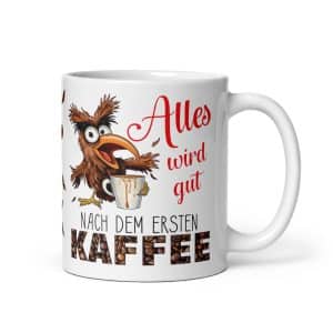 Lustige Tasse Kaffeetasse für Kaffeeliebhaber – „Alles wird gut nach dem ersten Kaffee“ – Becher Perfektes Geschenk für Kaffee-Junkies, Kollegen & Freunde
