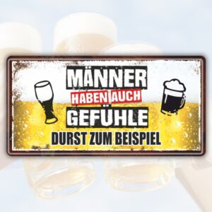 Männer haben auch Gefühle, Durst zum Beispiel - Bier Metallschild Blechschild Schild Türschild Männergeschenk Biergeschenk für Männer