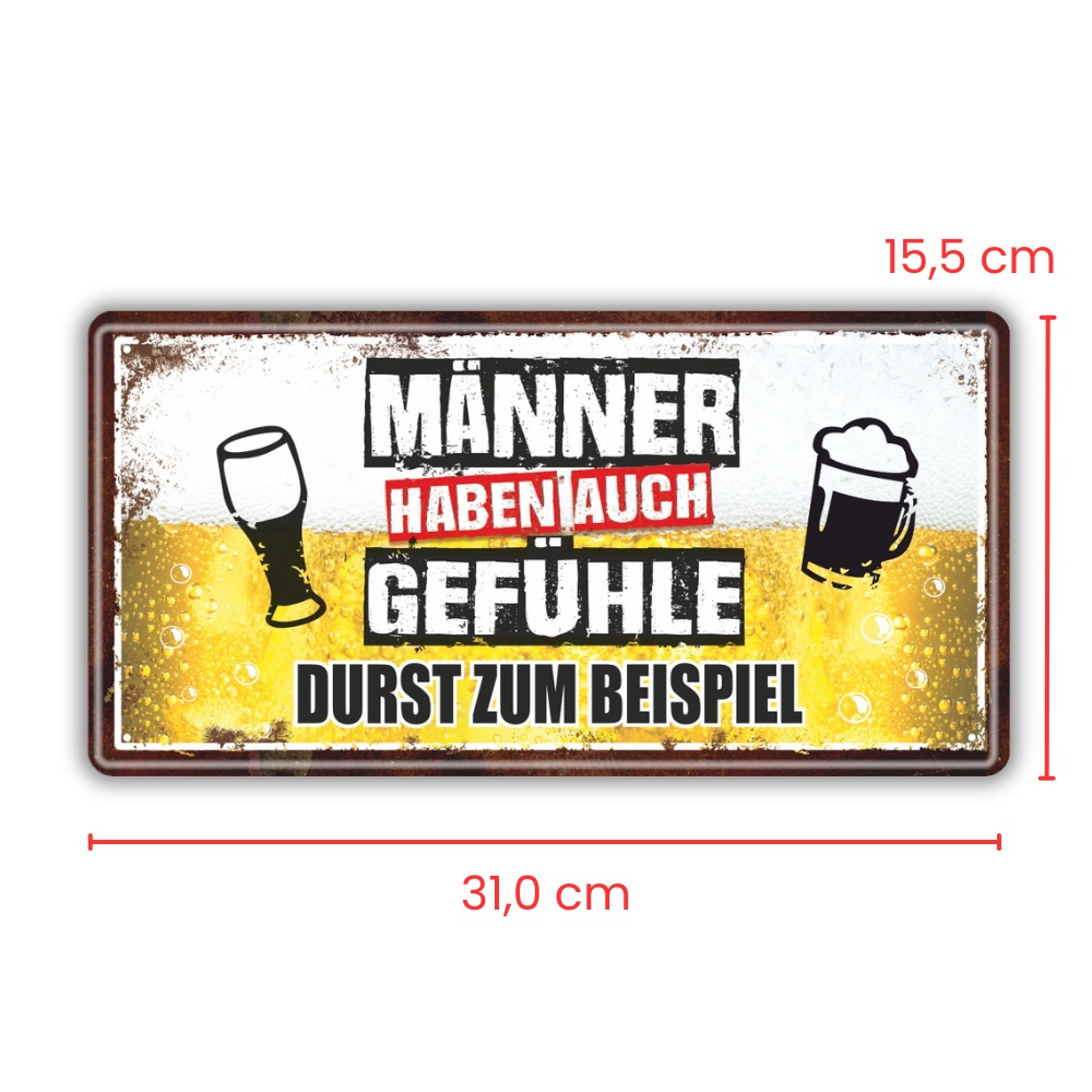Männer haben auch Gefühle, Durst zum Beispiel - Bier Metallschild Blechschild Schild Türschild Männergeschenk Biergeschenk für Männer - Maße