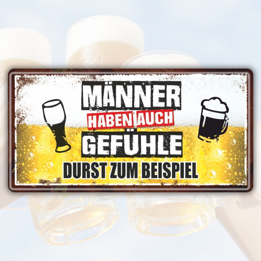 Männer haben auch Gefühle, Durst zum Beispiel - Bier Metallschild Blechschild Schild Türschild Männergeschenk Biergeschenk für Männer