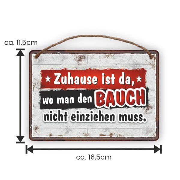 Zuhause Bauch nicht einziehen - Metallschild Blechschild Schild Türschild mit Kordel Seil zum Anhängen Männergeschenk AV Andrea Verlag andrea-geschenke.de - Maße